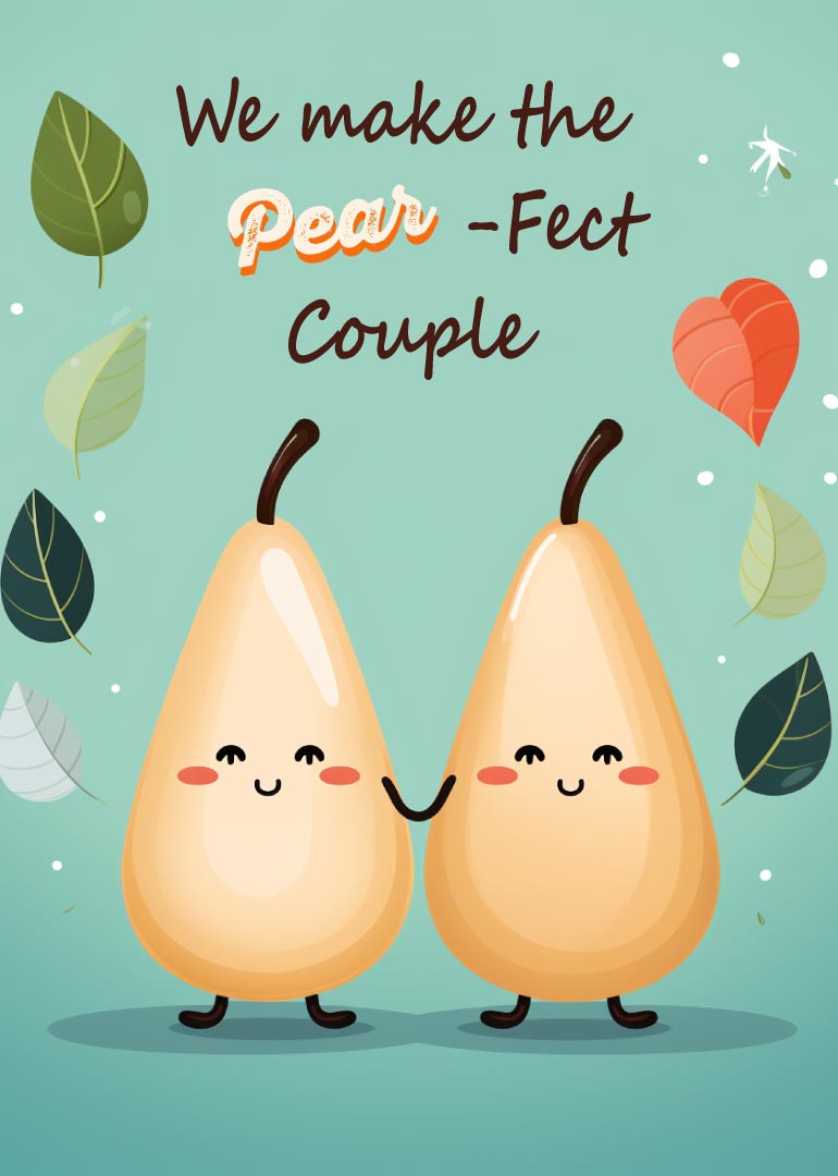 Cute pears holding hands with 'We make the Pear-fect Couple' text