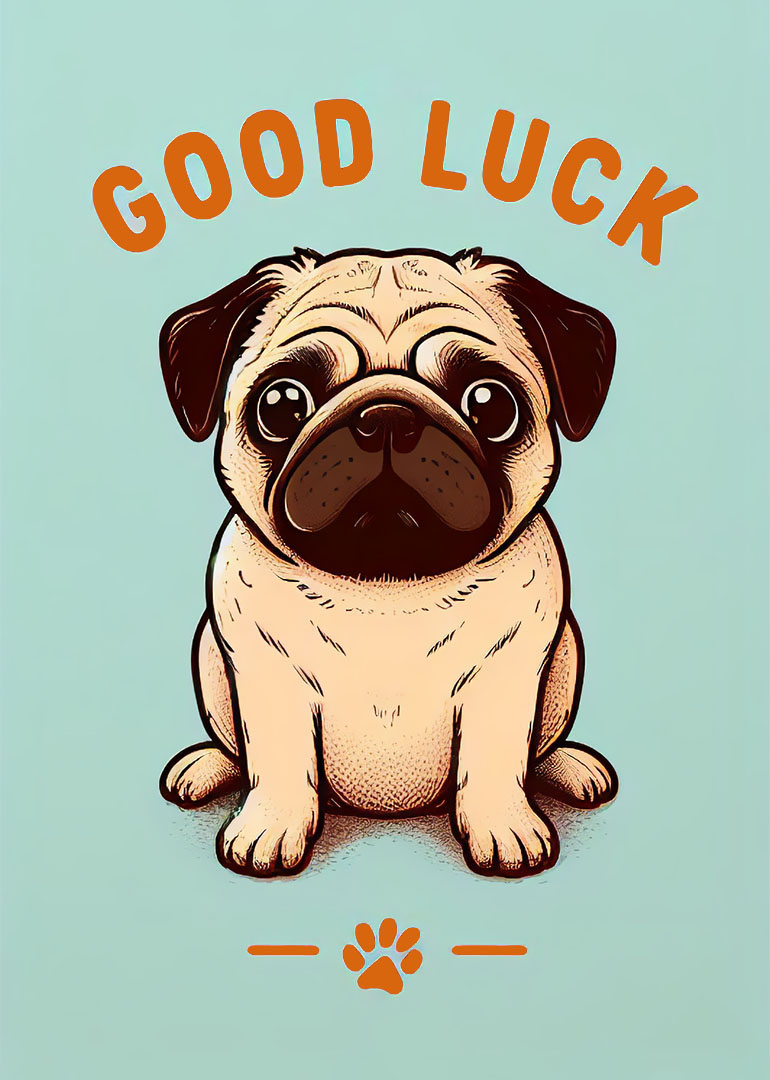 Illustration of a cute pug with 'GOOD LUCK' text